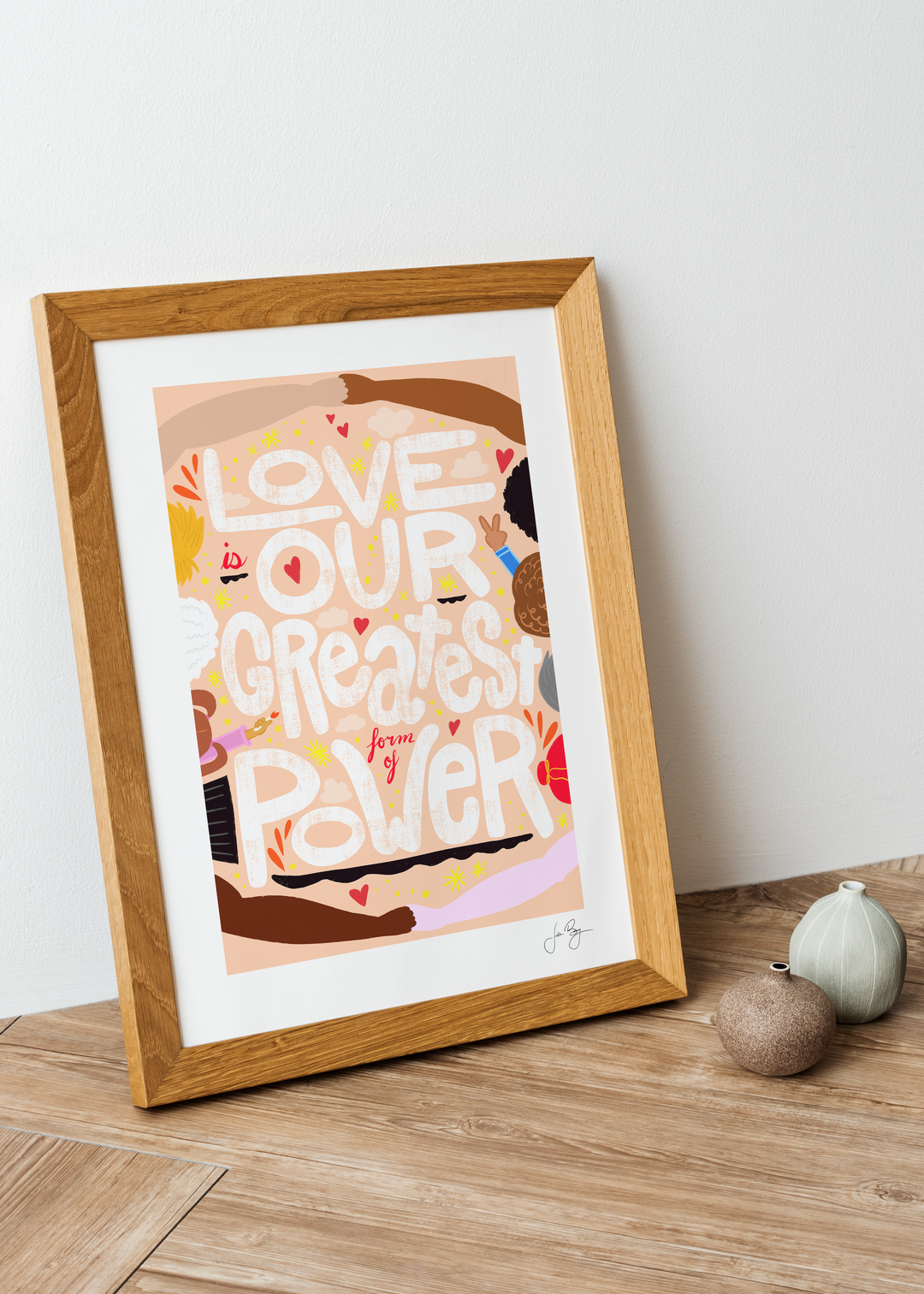 "Love is Our Greatest Form of Power" Art Print (12x18")