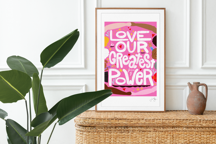 "Love is Our Greatest Form of Power" Art Print (12x18")
